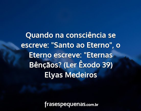 Elyas Medeiros - Quando na consciência se escreve: Santo ao...