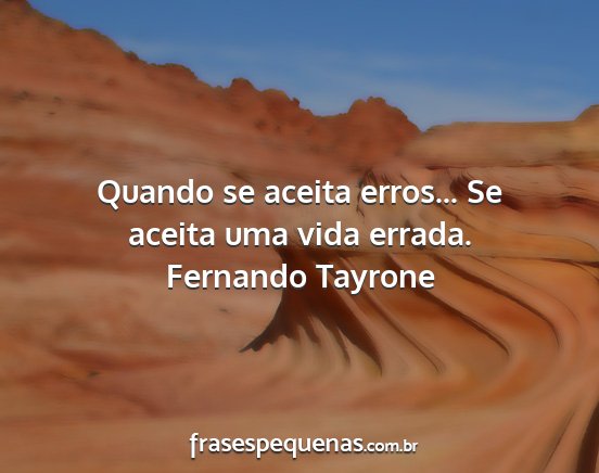 Fernando Tayrone - Quando se aceita erros... Se aceita uma vida...