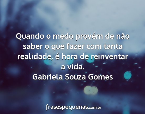 Gabriela Souza Gomes - Quando o medo provém de não saber o que fazer...