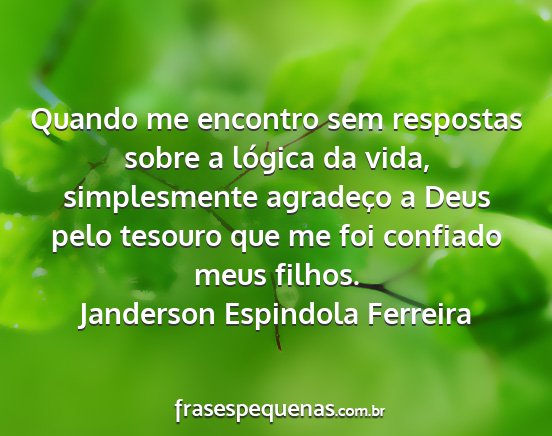 Janderson Espindola Ferreira - Quando me encontro sem respostas sobre a lógica...