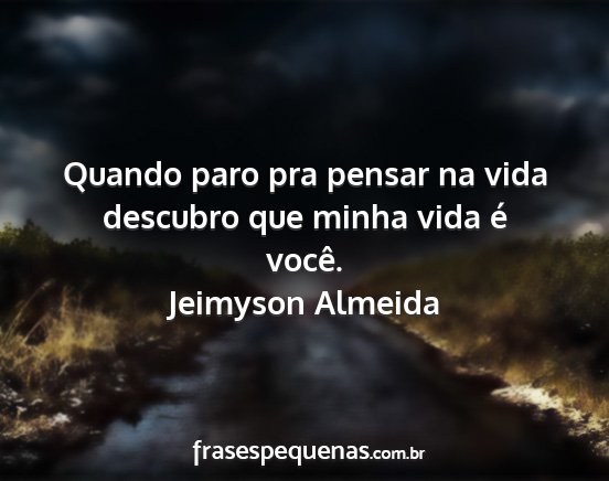 Jeimyson Almeida - Quando paro pra pensar na vida descubro que minha...