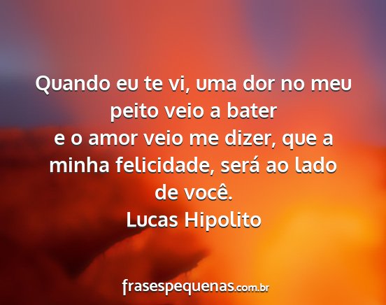 Lucas Hipolito - Quando eu te vi, uma dor no meu peito veio a...