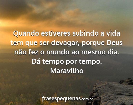 Maravilho - Quando estiveres subindo a vida tem que ser...