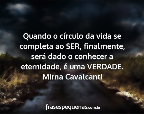 Mirna Cavalcanti - Quando o círculo da vida se completa ao SER,...