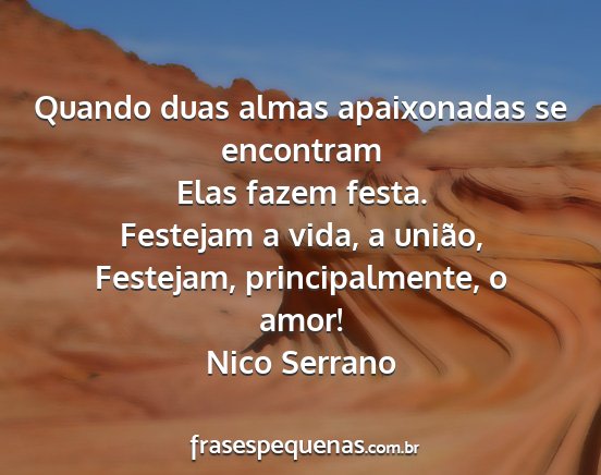 Nico Serrano - Quando duas almas apaixonadas se encontram Elas...