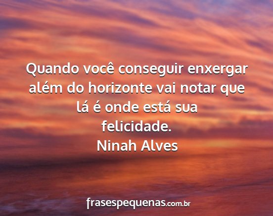 Ninah Alves - Quando você conseguir enxergar além do...