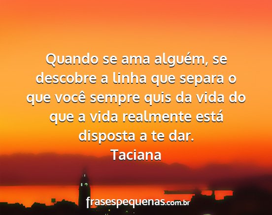 Taciana - Quando se ama alguém, se descobre a linha que...