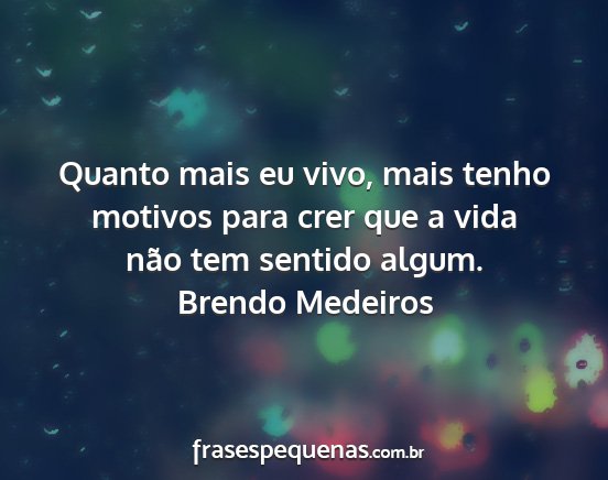 Brendo Medeiros - Quanto mais eu vivo, mais tenho motivos para crer...