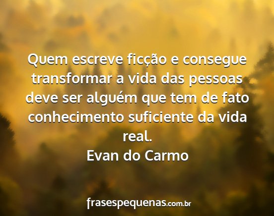 Evan do Carmo - Quem escreve ficção e consegue transformar a...