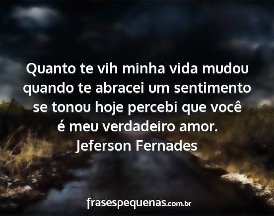 Jeferson Fernades - Quanto te vih minha vida mudou quando te abracei...