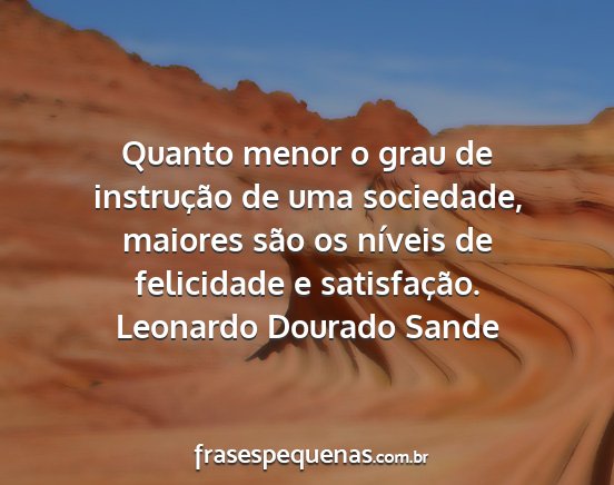 Leonardo Dourado Sande - Quanto menor o grau de instrução de uma...