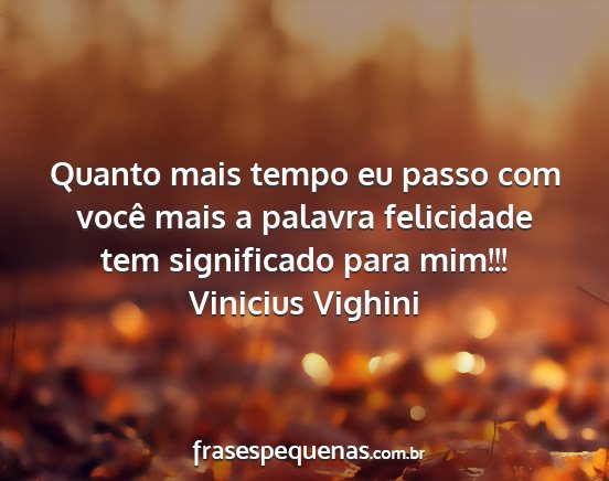 Vinicius Vighini - Quanto mais tempo eu passo com você mais a...