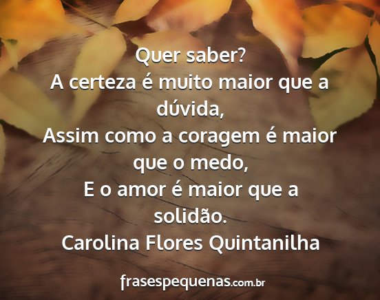 Carolina Flores Quintanilha - Quer saber? A certeza é muito maior que a...