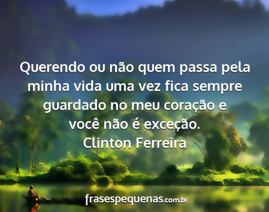 Clinton Ferreira - Querendo ou não quem passa pela minha vida uma...