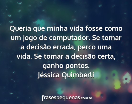 Jéssica Quimberli - Queria que minha vida fosse como um jogo de...