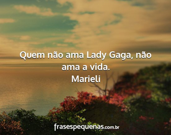 Marieli - Quem não ama Lady Gaga, não ama a vida....