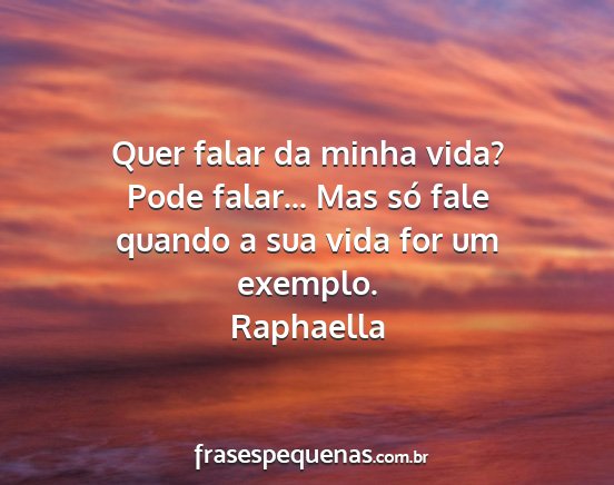 Raphaella - Quer falar da minha vida? Pode falar... Mas só...