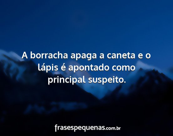 A borracha apaga a caneta e o lápis é apontado...