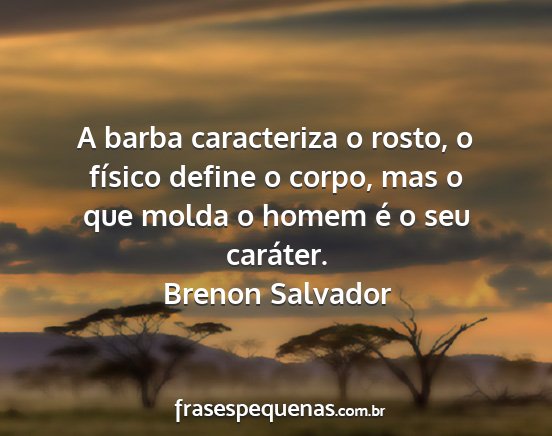 Brenon Salvador - A barba caracteriza o rosto, o físico define o...