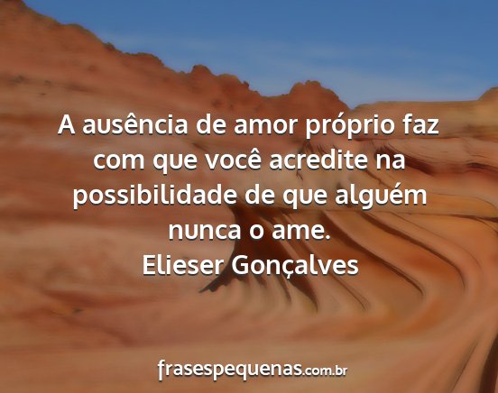 Elieser Gonçalves - A ausência de amor próprio faz com que você...