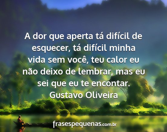 Gustavo Oliveira - A dor que aperta tá difícil de esquecer, tá...