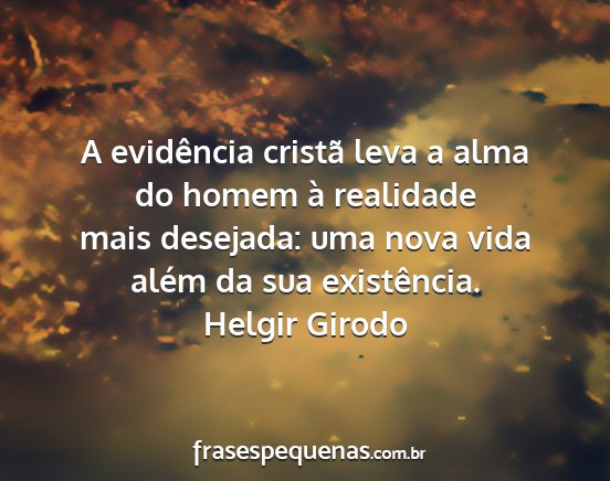 Helgir Girodo - A evidência cristã leva a alma do homem à...