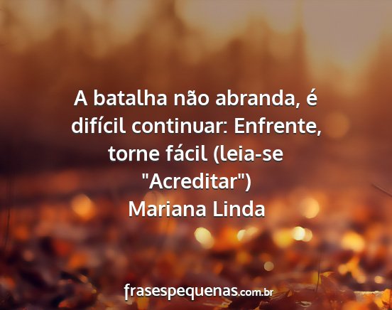 Mariana Linda - A batalha não abranda, é difícil continuar:...