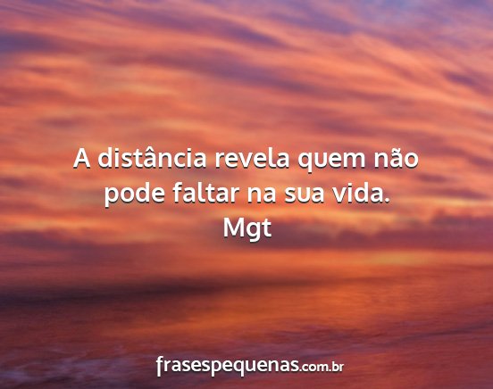 Mgt - A distância revela quem não pode faltar na sua...