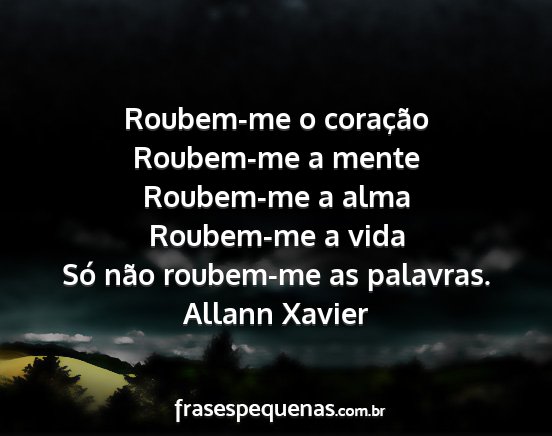 Allann Xavier - Roubem-me o coração Roubem-me a mente Roubem-me...