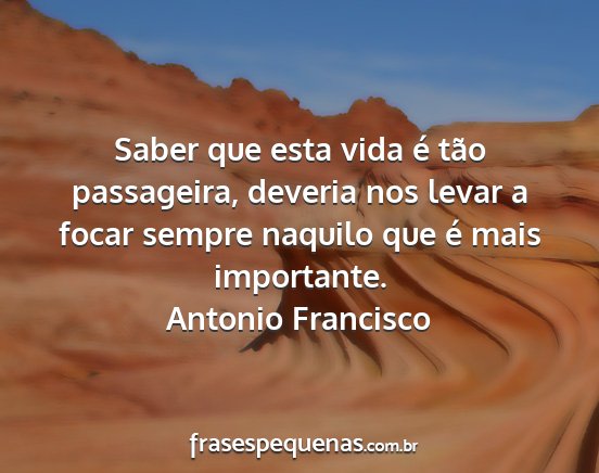 Antonio Francisco - Saber que esta vida é tão passageira, deveria...