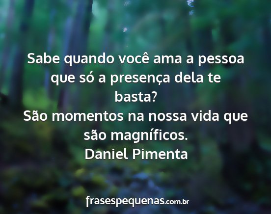 Daniel Pimenta - Sabe quando você ama a pessoa que só a...