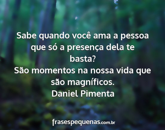 Daniel Pimenta - Sabe quando você ama a pessoa que só a...