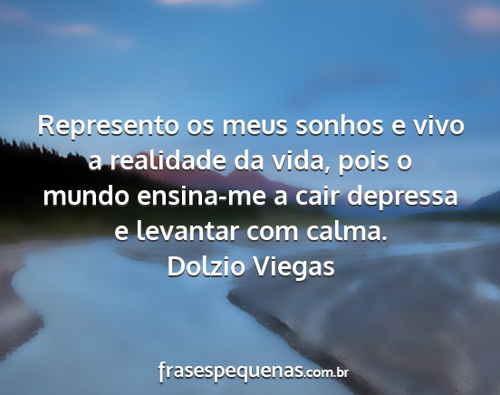 Dolzio Viegas - Represento os meus sonhos e vivo a realidade da...