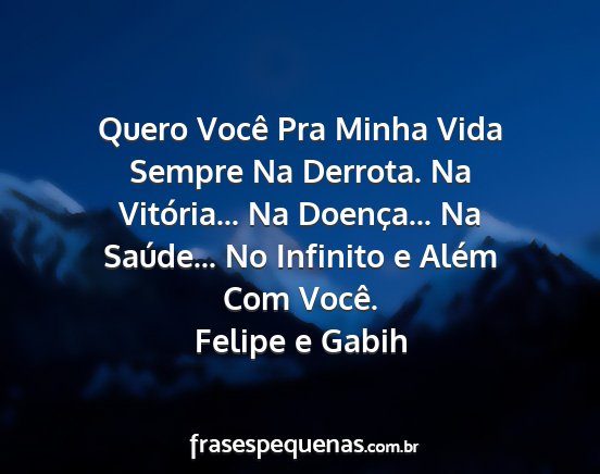 Felipe e Gabih - Quero Você Pra Minha Vida Sempre Na Derrota. Na...