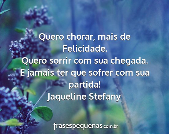 Jaqueline Stefany - Quero chorar, mais de Felicidade. Quero sorrir...