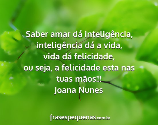 Joana Nunes - Saber amar dá inteligência, inteligência dá a...