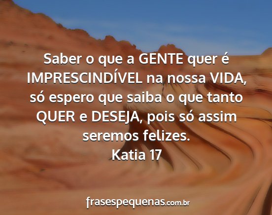 Katia 17 - Saber o que a GENTE quer é IMPRESCINDÍVEL na...