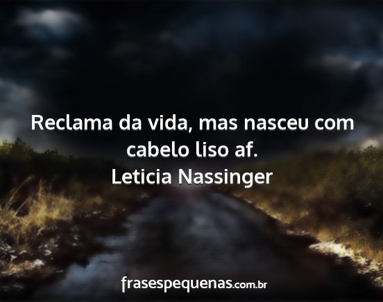 Leticia Nassinger - Reclama da vida, mas nasceu com cabelo liso af....