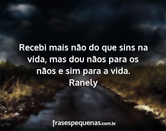 Ranely - Recebi mais não do que sins na vida, mas dou...