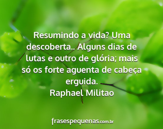 Raphael Militao - Resumindo a vida? Uma descoberta.. Alguns dias de...