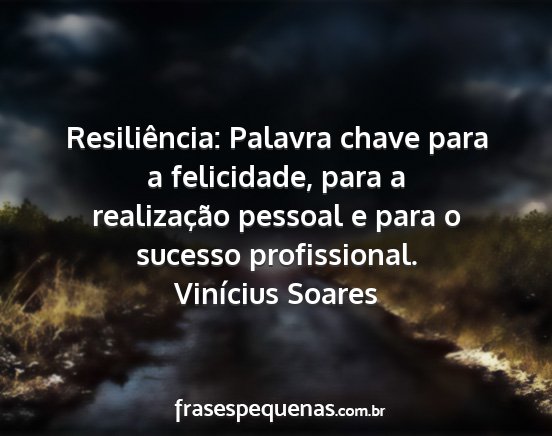 Vinícius Soares - Resiliência: Palavra chave para a felicidade,...