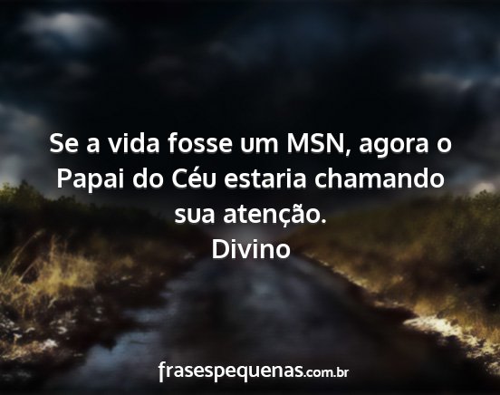 Divino - Se a vida fosse um MSN, agora o Papai do Céu...