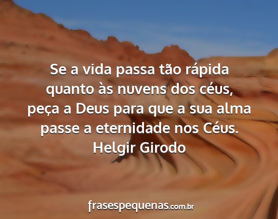 Helgir Girodo - Se a vida passa tão rápida quanto às nuvens...