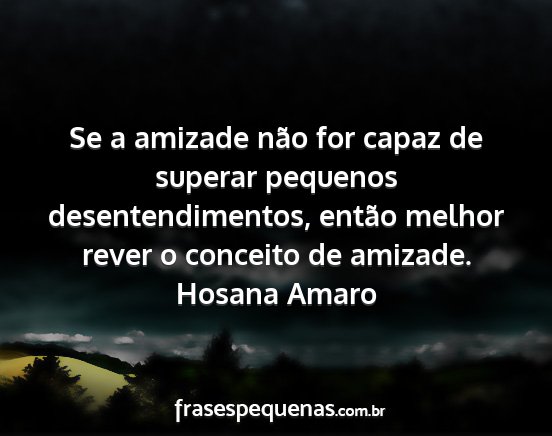 Hosana Amaro - Se a amizade não for capaz de superar pequenos...