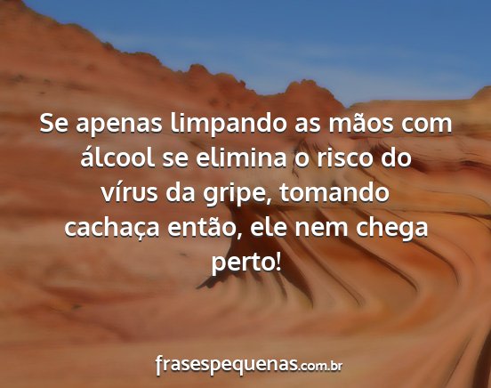 Se apenas limpando as mãos com álcool se...