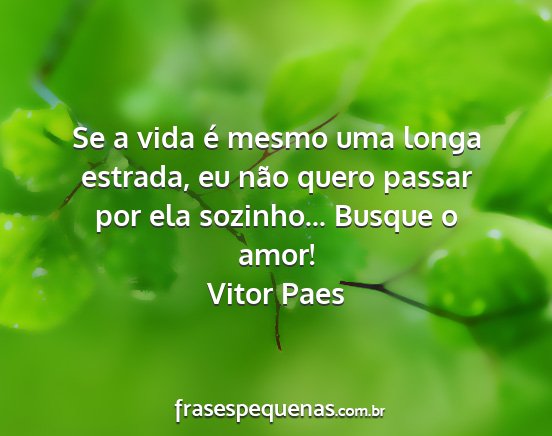 Vitor Paes - Se a vida é mesmo uma longa estrada, eu não...