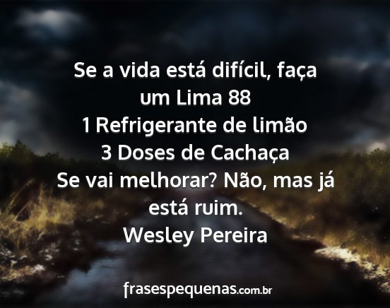 Wesley Pereira - Se a vida está difícil, faça um Lima 88 1...