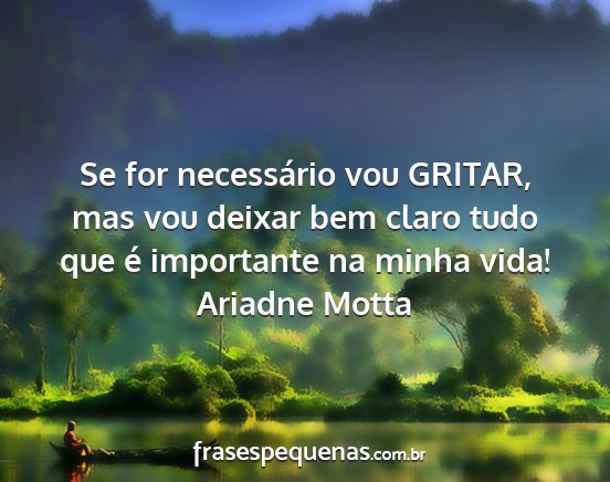 Ariadne Motta - Se for necessário vou GRITAR, mas vou deixar bem...