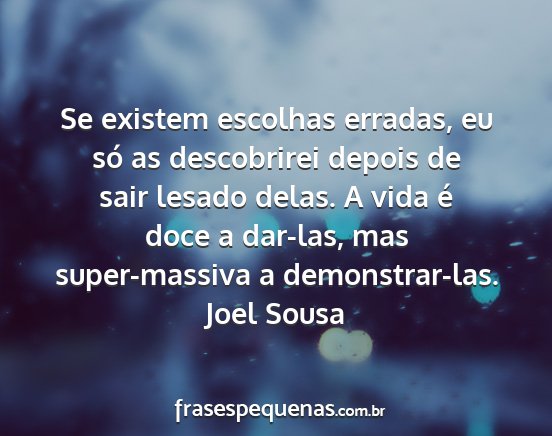 Joel Sousa - Se existem escolhas erradas, eu só as...