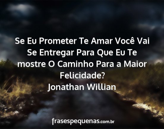 Jonathan Willian - Se Eu Prometer Te Amar Você Vai Se Entregar Para...